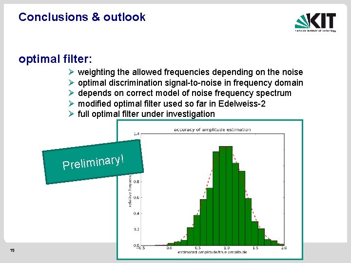 Conclusions & outlook optimal filter: Ø weighting the allowed frequencies depending on the noise