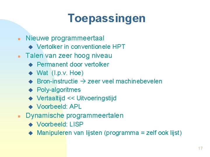 Toepassingen n Nieuwe programmeertaal u n Talen van zeer hoog niveau u u u