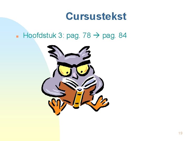 Cursustekst n Hoofdstuk 3: pag. 78 pag. 84 19 