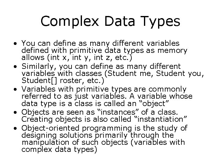 Complex Data Types • You can define as many different variables defined with primitive