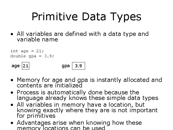 Primitive Data Types • All variables are defined with a data type and variable