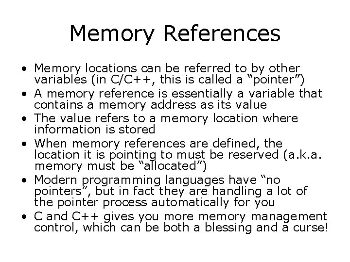 Memory References • Memory locations can be referred to by other variables (in C/C++,