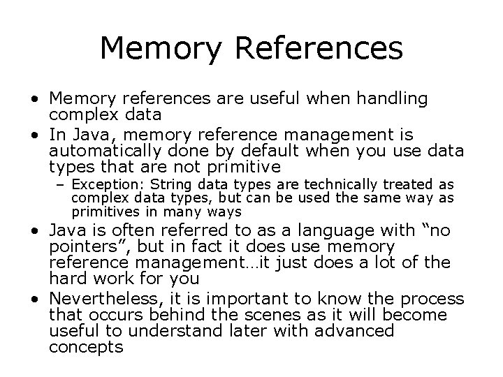 Memory References • Memory references are useful when handling complex data • In Java,