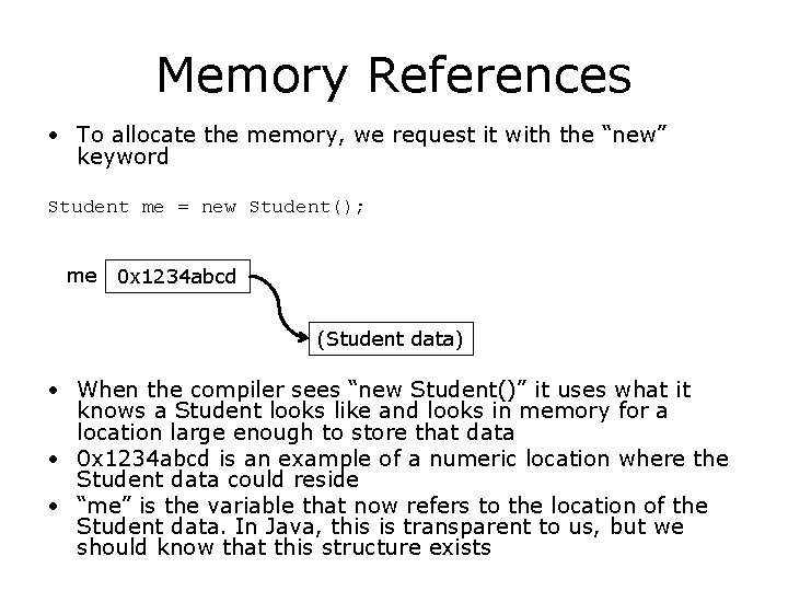 Memory References • To allocate the memory, we request it with the “new” keyword