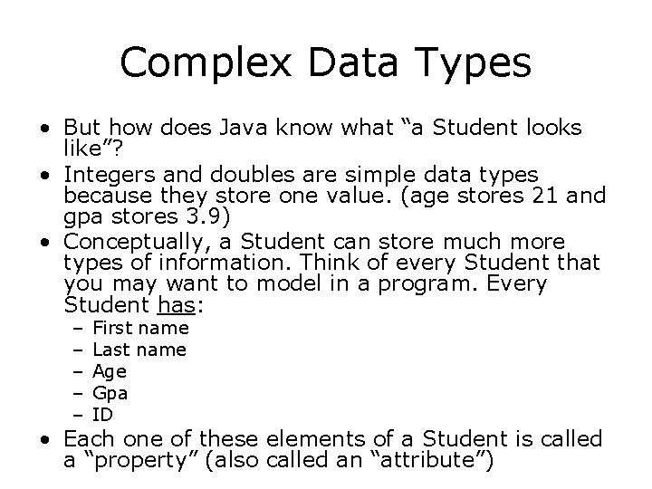 Complex Data Types • But how does Java know what “a Student looks like”?
