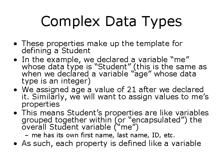 Complex Data Types • These properties make up the template for defining a Student