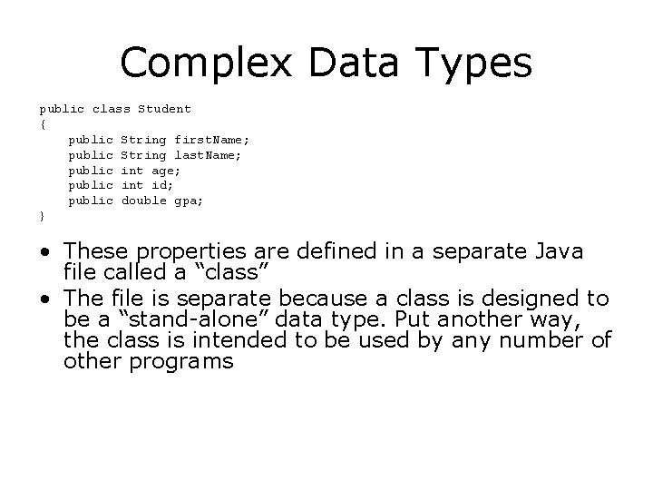 Complex Data Types public class Student { public String first. Name; public String last.