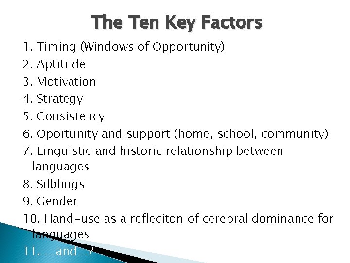 The Ten Key Factors 1. Timing (Windows of Opportunity) 2. Aptitude 3. Motivation 4.