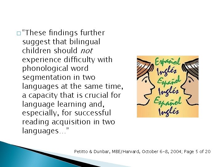 � “These findings further suggest that bilingual children should not experience difficulty with phonological � “These findings further suggest that bilingual children should not experience difficulty with phonological