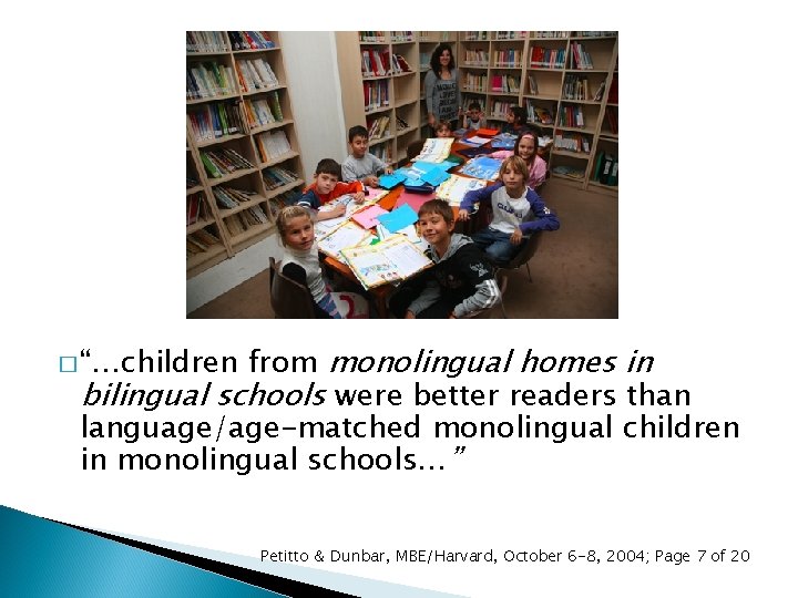 from monolingual homes in bilingual schools were better readers than language/age-matched monolingual children in