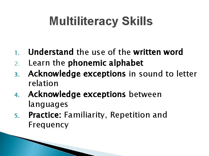 Multiliteracy Skills 1. 2. 3. 4. 5. Understand the use of the written word Multiliteracy Skills 1. 2. 3. 4. 5. Understand the use of the written word
