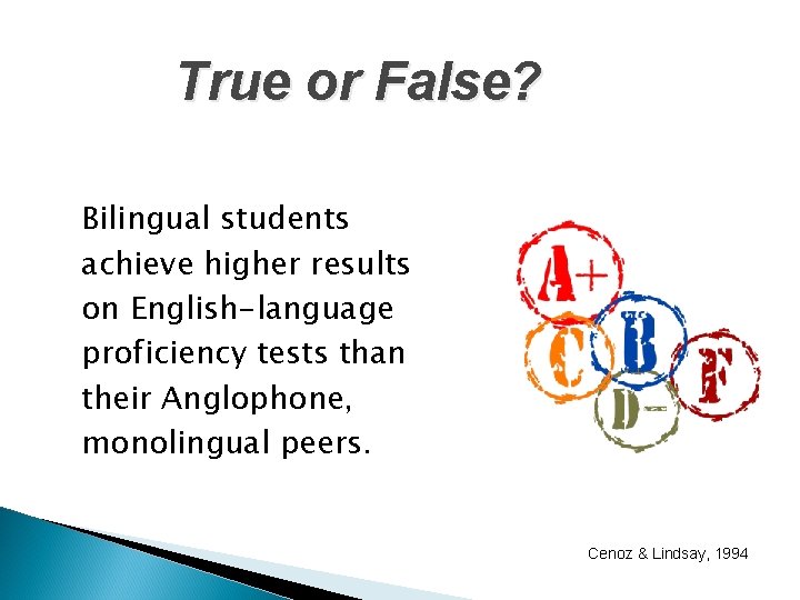 True or False? Bilingual students achieve higher results on English-language proficiency tests than their