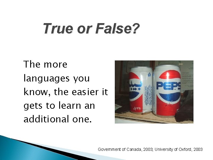 True or False? The more languages you know, the easier it gets to learn