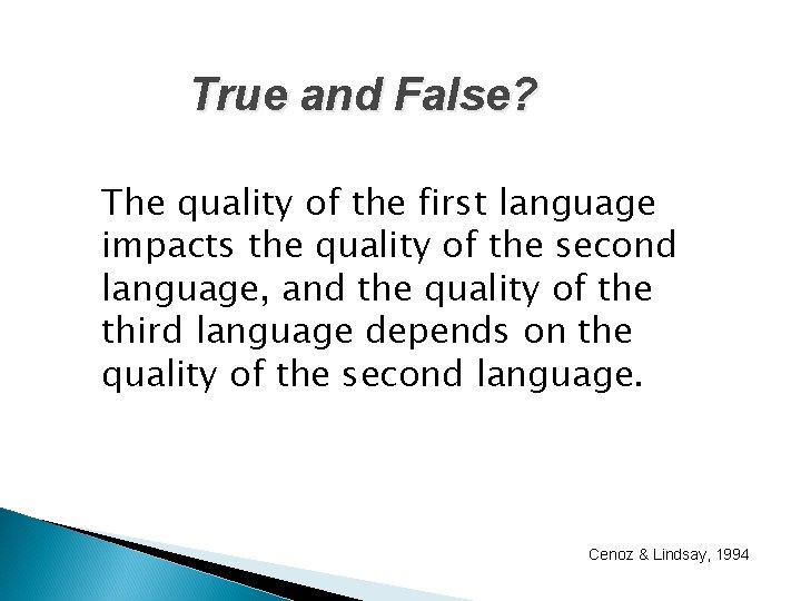 True and False? The quality of the first language impacts the quality of the True and False? The quality of the first language impacts the quality of the