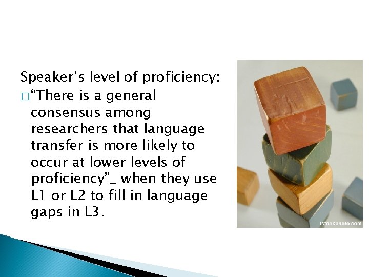 Speaker’s level of proficiency: � “There is a general consensus among researchers that language Speaker’s level of proficiency: � “There is a general consensus among researchers that language