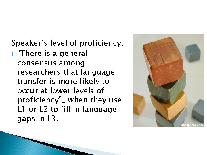 Speaker’s level of proficiency: � “There is a general consensus among researchers that language