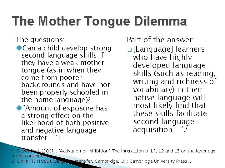 The Mother Tongue Dilemma The questions: u. Can a child develop strong second language