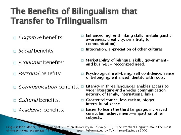 The Benefits of Bilingualism that Transfer to Trilingualism � Cognitive benefits: � Social benefits: