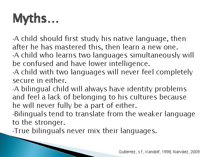 Myths… • A child should first study his native language, then after he has