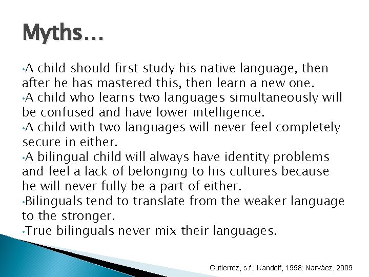 Myths… • A child should first study his native language, then after he has Myths… • A child should first study his native language, then after he has