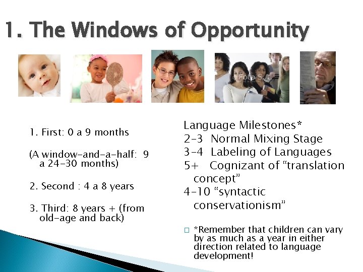 1. The Windows of Opportunity 1. First: 0 a 9 months (A window-and-a-half: 9