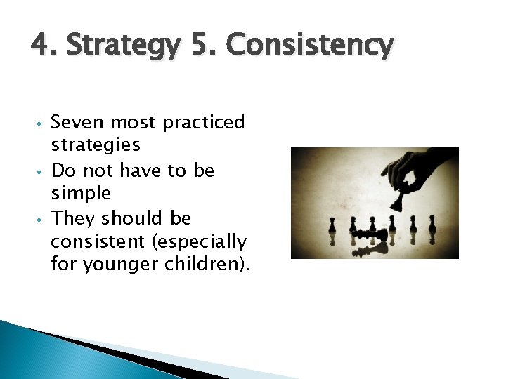 4. Strategy 5. Consistency • • • Seven most practiced strategies Do not have 4. Strategy 5. Consistency • • • Seven most practiced strategies Do not have