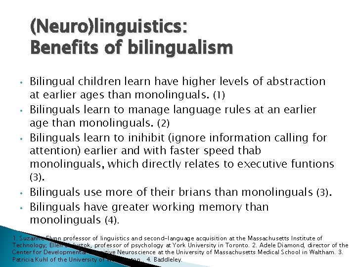 (Neuro)linguistics: Benefits of bilingualism • • • Bilingual children learn have higher levels of