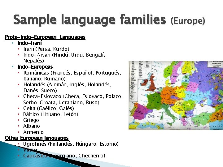 Sample language families (Europe) Proto-Indo-European Lenguages • Indo-Iraní • Iraní (Persa, Kurdo) • Indo-Aryan