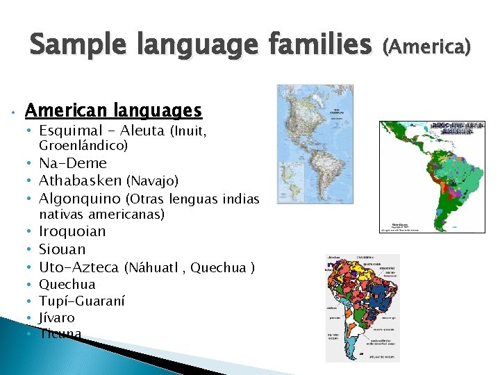 Sample language families (America) • American languages • Esquimal - Aleuta (Inuit, Groenlándico) •