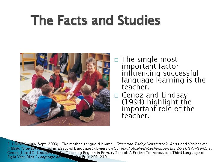 The Facts and Studies � � The single most important factor influencing successful language