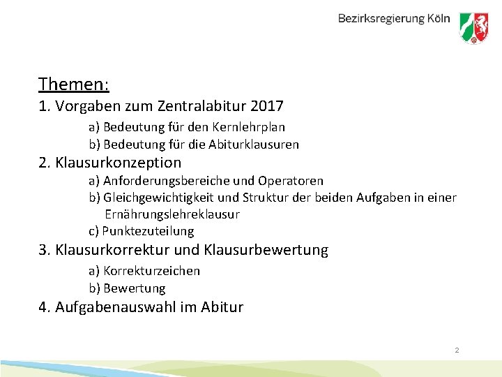 Themen: 1. Vorgaben zum Zentralabitur 2017 a) Bedeutung für den Kernlehrplan b) Bedeutung für