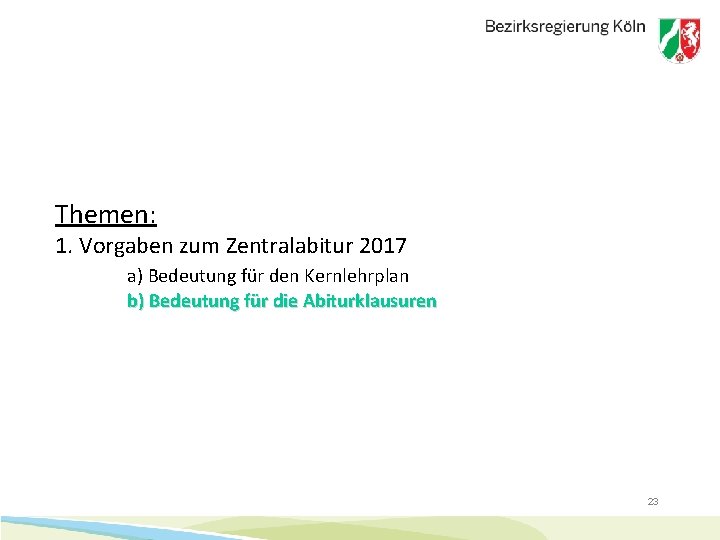 Themen: 1. Vorgaben zum Zentralabitur 2017 a) Bedeutung für den Kernlehrplan b) Bedeutung für