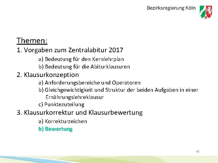 Themen: 1. Vorgaben zum Zentralabitur 2017 a) Bedeutung für den Kernlehrplan b) Bedeutung für