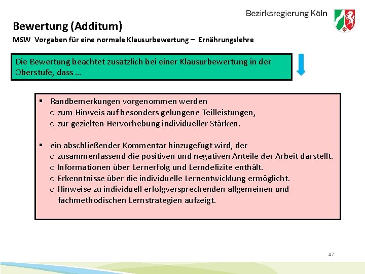 Bewertung (Additum) MSW Vorgaben für eine normale Klausurbewertung – Ernährungslehre Die Bewertung beachtet zusätzlich