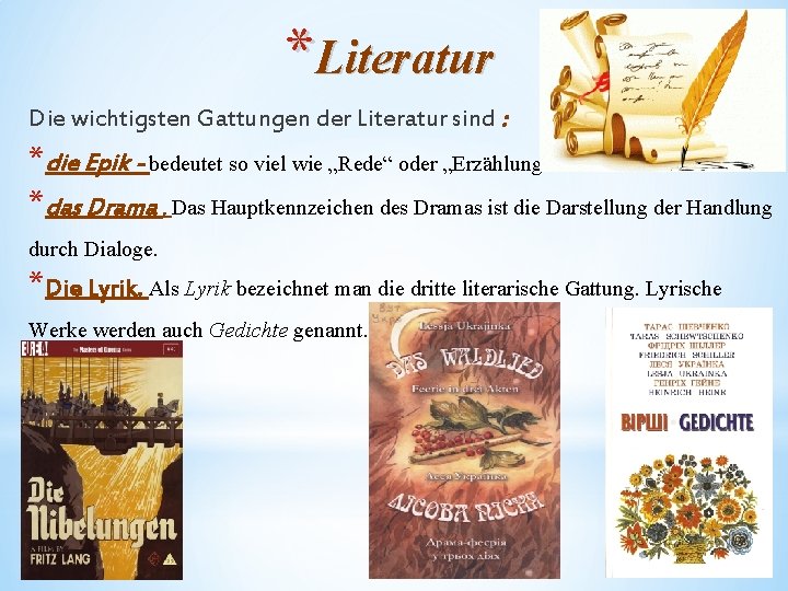 *Literatur Die wichtigsten Gattungen der Literatur sind : *die Epik - bedeutet so viel