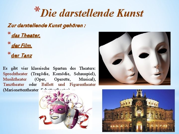 *Die darstellende Kunst Zur darstellende Kunst gehören : *das Theater, *der Film, *der Tanz