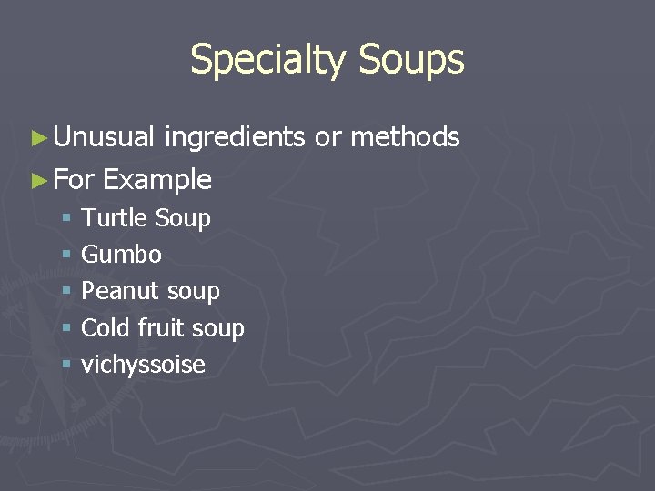 Specialty Soups ► Unusual ingredients or methods ► For Example § Turtle Soup §