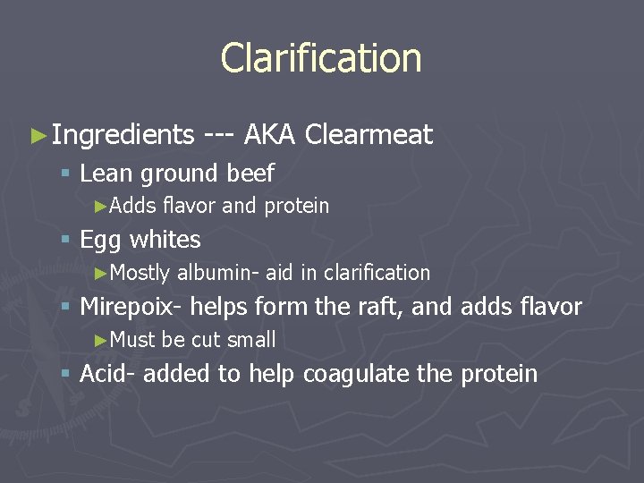 Clarification ► Ingredients --- AKA Clearmeat § Lean ground beef ►Adds flavor and protein