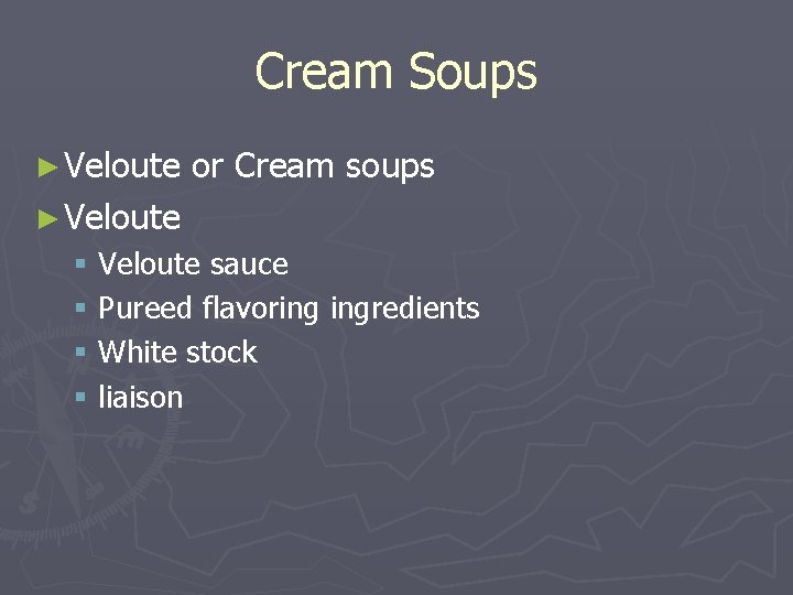 Cream Soups ► Veloute or Cream soups ► Veloute § Veloute sauce § Pureed