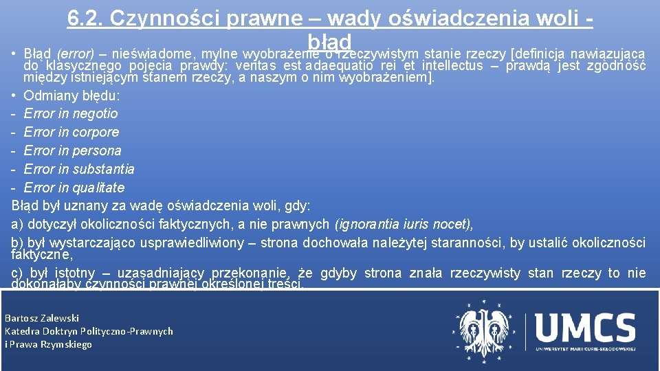  • 6. 2. Czynności prawne – wady oświadczenia woli błąd Błąd (error) –