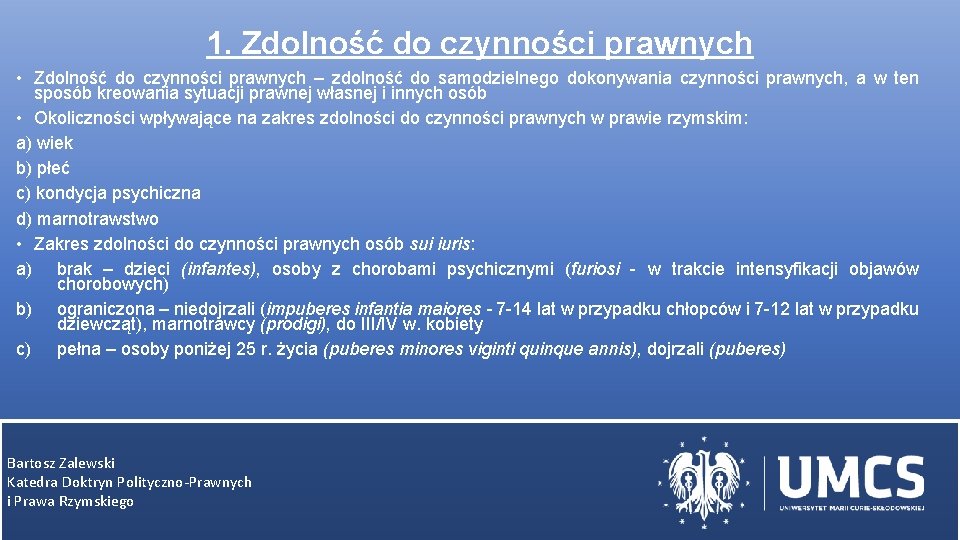 1. Zdolność do czynności prawnych • Zdolność do czynności prawnych – zdolność do samodzielnego