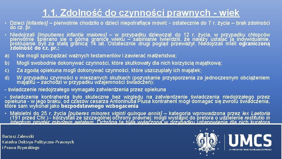 1. 1. Zdolność do czynności prawnych - wiek • Dzieci [infantes] – pierwotnie chodziło