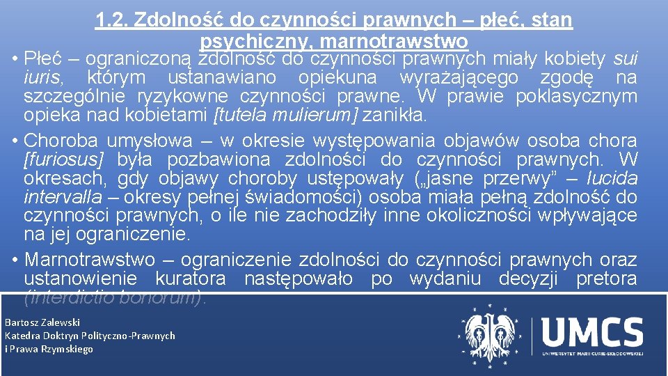 1. 2. Zdolność do czynności prawnych – płeć, stan psychiczny, marnotrawstwo • Płeć –