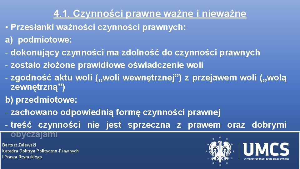 4. 1. Czynności prawne ważne i nieważne • Przesłanki ważności czynności prawnych: a) podmiotowe: