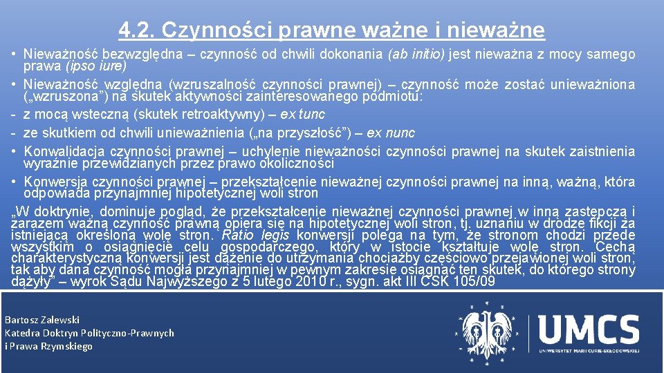 4. 2. Czynności prawne ważne i nieważne • Nieważność bezwzględna – czynność od chwili