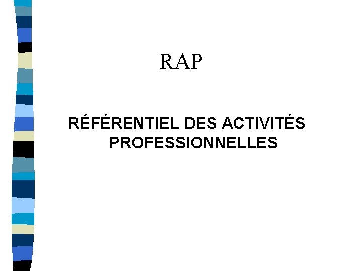 RAP RÉFÉRENTIEL DES ACTIVITÉS PROFESSIONNELLES 