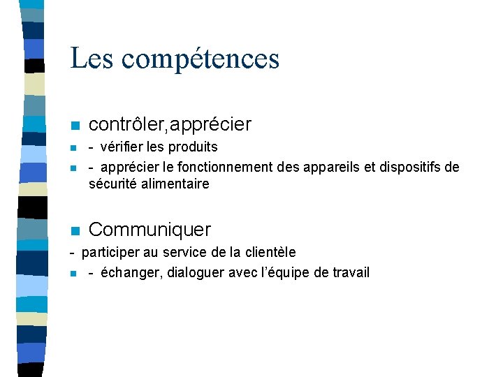 Les compétences n contrôler, apprécier n - vérifier les produits - apprécier le fonctionnement