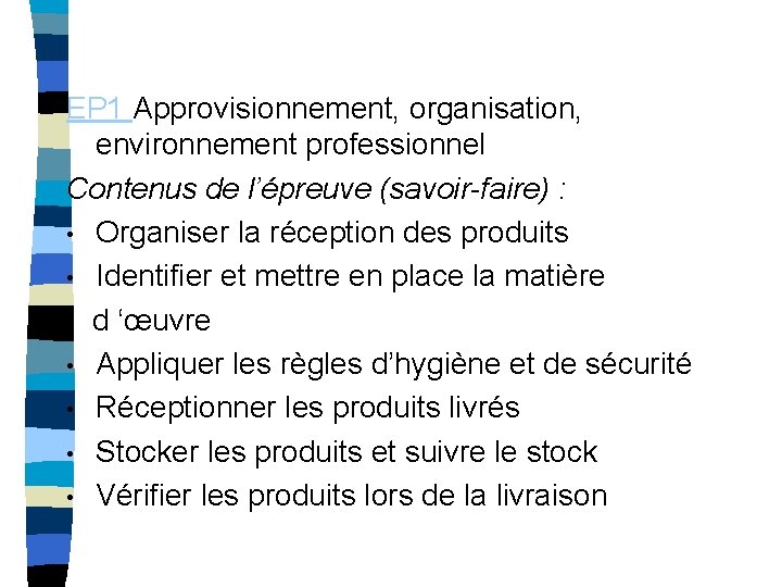 EP 1 Approvisionnement, organisation, environnement professionnel Contenus de l’épreuve (savoir-faire) : • Organiser la