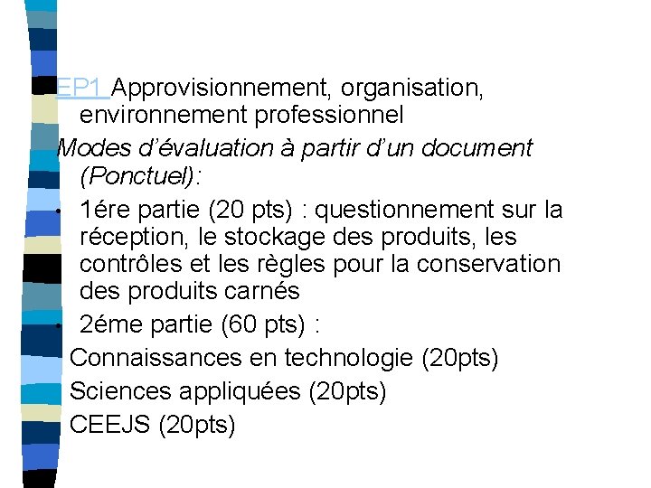 EP 1 Approvisionnement, organisation, environnement professionnel Modes d’évaluation à partir d’un document (Ponctuel): •