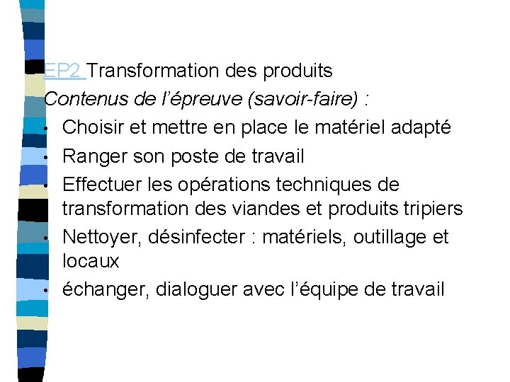 EP 2 Transformation des produits Contenus de l’épreuve (savoir-faire) : • Choisir et mettre